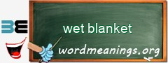 WordMeaning blackboard for wet blanket